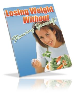 LOSING WEIGHT   WITHOUT   STARVING YOURSELF